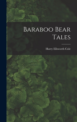 Baraboo Bear Tales - Cole, Harry Ellsworth