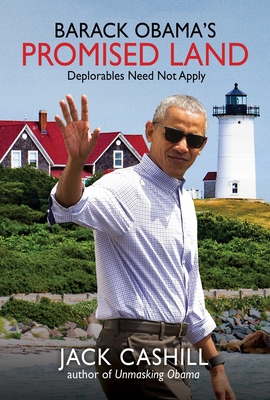 Barack Obama's Promised Land: Deplorables Need Not Apply - Cashill, Jack