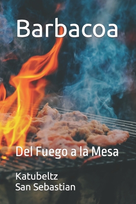 Barbacoa: Del Fuego a la Mesa - San Sebastian, Katubeltz