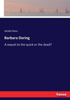 Barbara Dering: A sequel to the quick or the dead? - Rives, Amelie
