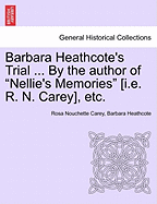 Barbara Heathcote's Trial ... By the author of "Nellie's Memories" [i.e. R. N. Carey], etc.