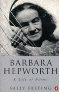 Barbara Hepworth: A Life of Forms