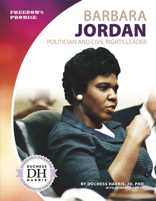 Barbara Jordan: Politician and Civil Rights Leader - Harris Jd Phd, Duchess, and Head, Deirdre R J
