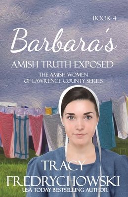 Barbara's Amish Truth Exposed: An Amish Fiction Christian Novel - Fredrychowski, Tracy