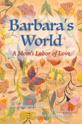 Barbara's World: A Mom's Labor of Love - Bibas, Susan Mingins