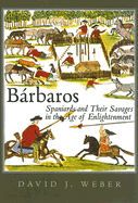 Barbaros: Spaniards and Their Savages in the Age of Enlightenment