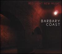 Barbary Coast - Red Light New Music; Ted Hearne (conductor)