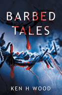 Barbed Tales: Collected Short Stories