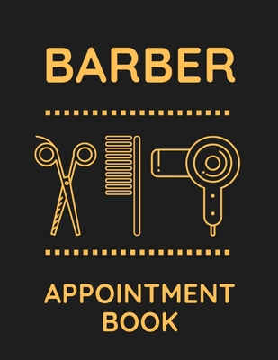 Barber Appointment Book: Undated 52 Weeks Monday To Sunday 8AM To 6PM Appointment Planner, Barber Shop Organizer In 15 Minute Increments - Journal Press, Sh Planner