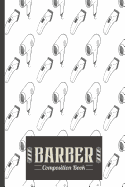 Barber Composition Book: Barber Composition Notebook