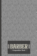Barber Composition Book: Barber Composition Notebook