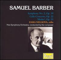 Barber: Symphony No. 2; Cello Concerto; Medea - Zara Nelsova (cello); New Symphony Orchestra of London; Samuel Barber (conductor)