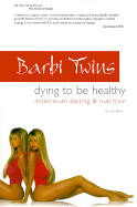 Barbi Twins Dying to Be Healthy: Millennium Dieting and Nutrition
