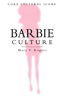 Barbie Culture - Rogers, Mary F