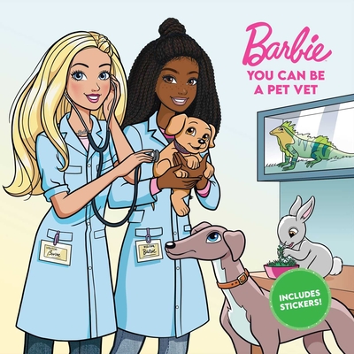 Barbie: You Can Be a Pet Vet - Mattel, and Gant, Lainee (Revised by)