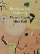 Barcelona and Modernity: Picasso, Gaudi, Miro, Dali / - Robinson, William H