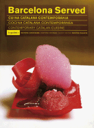 Barcelona Served: Cuina Catalana Contemporania/Cocina Catalana Contemporanea/Contemporary Catalan Cuisine