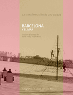 Barcelona Y El Mar: La transformaci?n de una ciudad