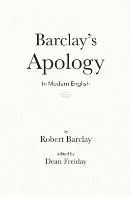 Barclay's Apology in Modern English - Freiday, Dean (Editor), and Barclay, Robert