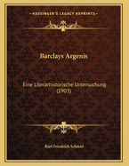 Barclays Argenis: Eine Literarhistorische Untersuchung (1903)