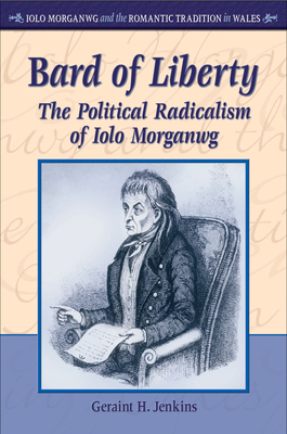 Bard of Liberty: The Political Radicalism of Iolo Morganwg - Jenkins, Geraint H.