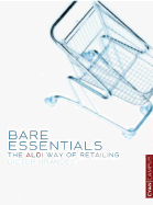 Bare Essentials: The Aldi Way of Retailing - Brandes, Dieter