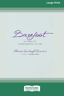 Barefoot: A Story of Surrendering to God (Large Print 16 Pt Edition)