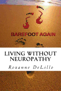 Barefoot Again: Living Without Neuropathy