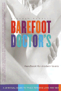 Barefoot Doctor's Handbook for Modern Lovers: A Spiritual Guide to Truly Amazing Love and Sex