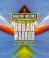 Barefoot Doctor's Handbook for the Urban Warrior: Spiritual Survival Guide