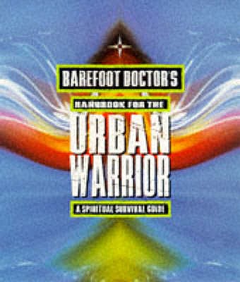 Barefoot Doctor's Handbook for the Urban Warrior: Spiritual Survival Guide - Russell, Stephen