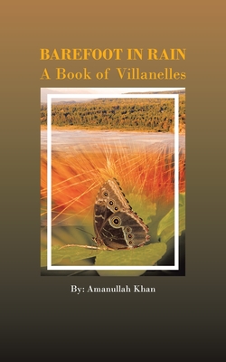 Barefoot in Rain: A Book of Villanelles - Khan, Amanullah