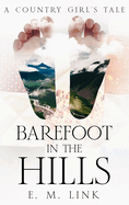 Barefoot in the Hills: A Country Girl's Tale