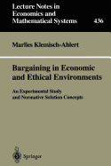 Bargaining in Economic and Ethical Environments: An Experimental Study and Normative Solution Concepts