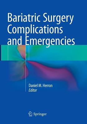 Bariatric Surgery Complications and Emergencies - Herron, Daniel M (Editor)