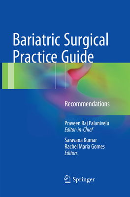 Bariatric Surgical Practice Guide: Recommendations - Palanivelu, Praveen Raj, and Kumar, Saravana (Editor), and Gomes, Rachel Maria (Editor)