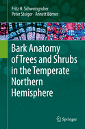 Bark Anatomy of Trees and Shrubs in the Temperate Northern Hemisphere