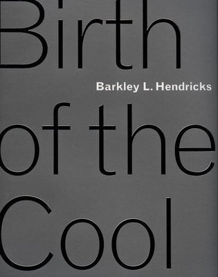 Barkley L. Hendricks: Birth of the Cool - Schoonmaker, Trevor (Editor)