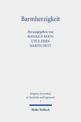 Barmherzigkeit: Das Mitgef?hl im Brennpunkt von Religion und Ethik - Barth, Roderich (Editor), and Eisen, Ute E. (Editor), and Fritz, Martin (Editor)