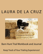 Barn Hunt Trial Workbook and Journal: Keep Track of Your Trialing Experiences!