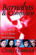 Barnabas & Company: The Cast of the TV Classic Dark Shadows