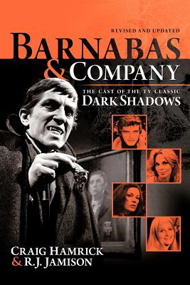 Barnabas & Company: The Cast of the TV Classic Dark Shadows - Hamrick, Craig, and Jamison, R J