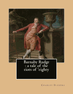 Barnaby Rudge: a tale of the riots of 'eighty.By: Charles Dickens, illustraed By: George Cattermole (10 August 1800 - 24 July 1868) English painter and illustrator, and By: Hablot Knight Browne(Phiz), (10 July 1815 - 8 July 1882) was an English artist: h