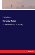 Barnaby Rudge: A tale of the riots of 'eighty