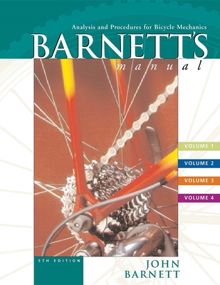 Barnett's Manual: Analysis and Procedures for Bicycle Mechanics - Barnett, John