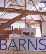 Barns: Living in Converted and Reinvented Spaces