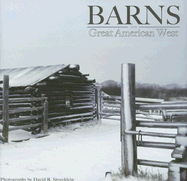 Barns of the Great American West - Stoecklein, David R (Photographer)