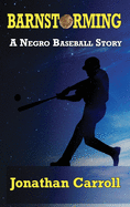 Barnstorming: A Negro Baseball Story