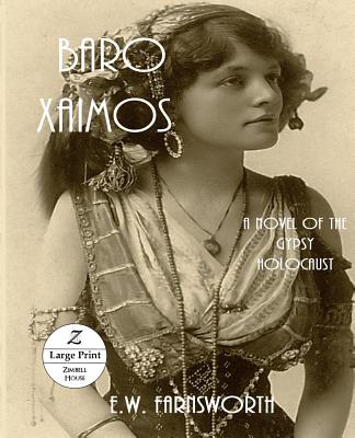 Baro Xaimos: A Novel of the Gypsy Holocaust: Large Print - Farnsworth, E W