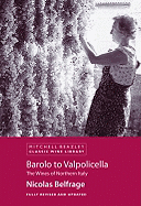 Barolo to Valpolicella: The Wines of Northern Italy - Belfrage, Nicolas